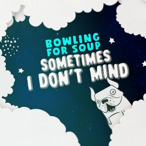 Bowling For Soup - Sometimes I Don't Mind